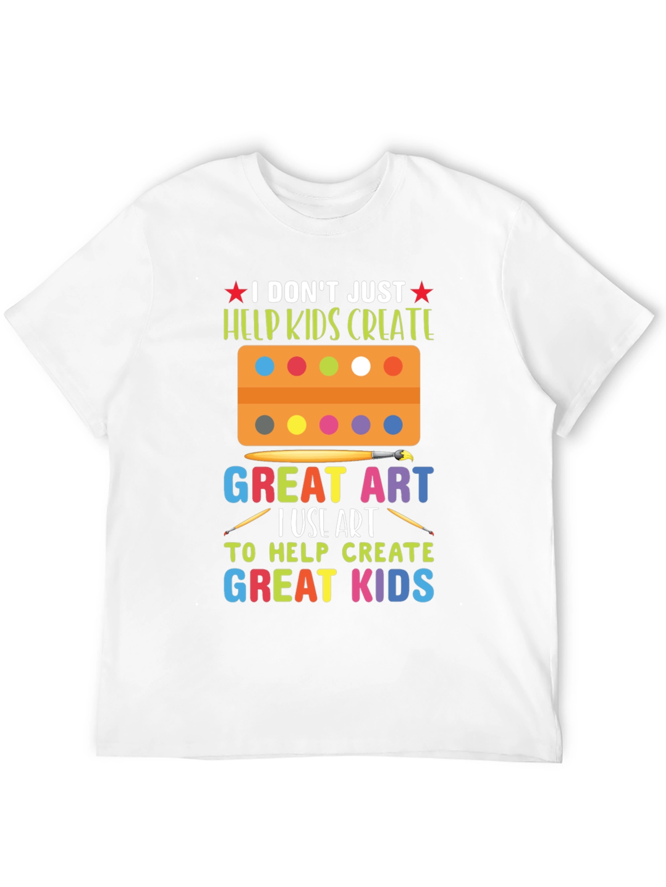 Art Teacher T-Shirt - Great Kids Create Art