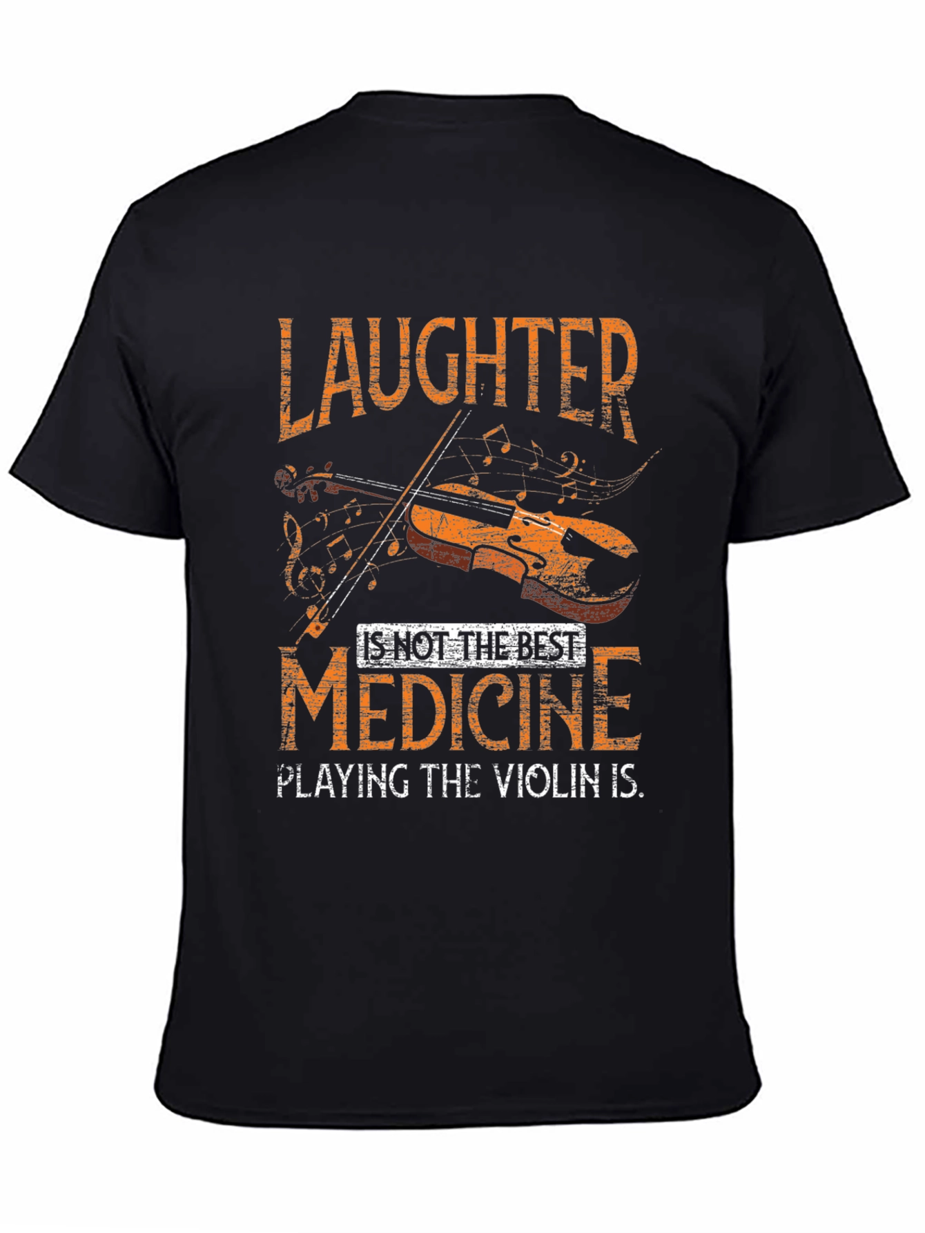 Laughter is Not The Best Medicine Violinist T-Shirt
