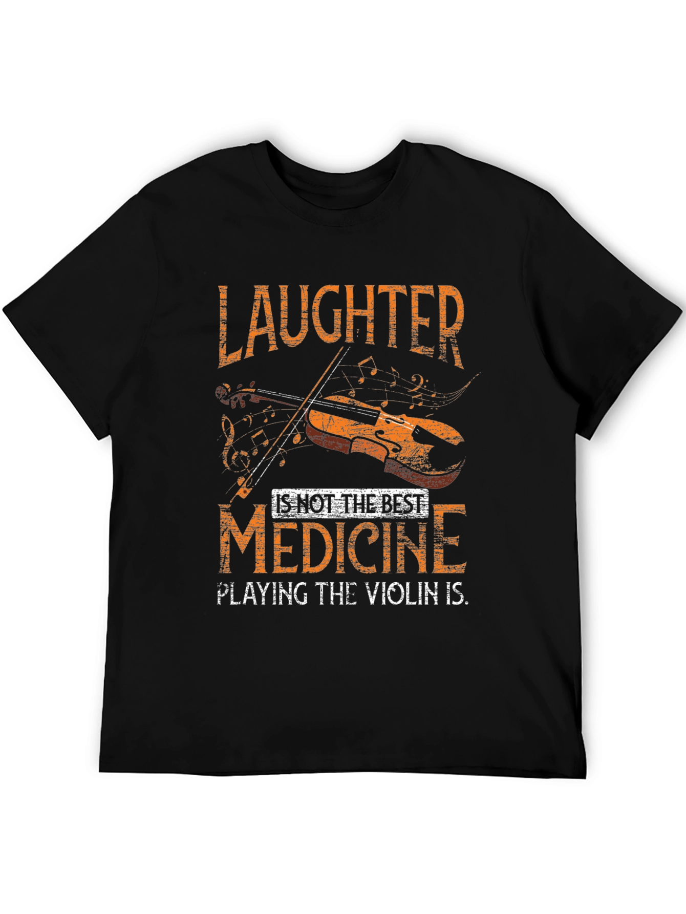 Laughter is Not The Best Medicine Violinist T-Shirt