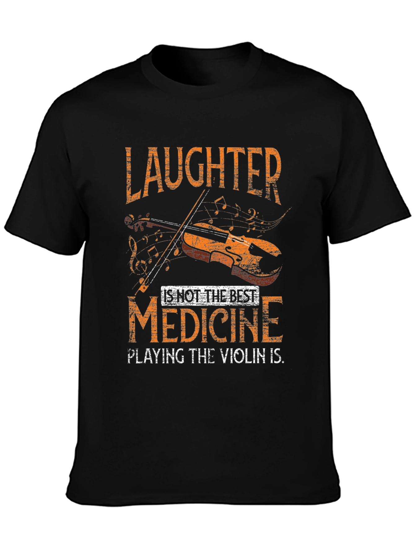 Laughter is Not The Best Medicine Violinist T-Shirt