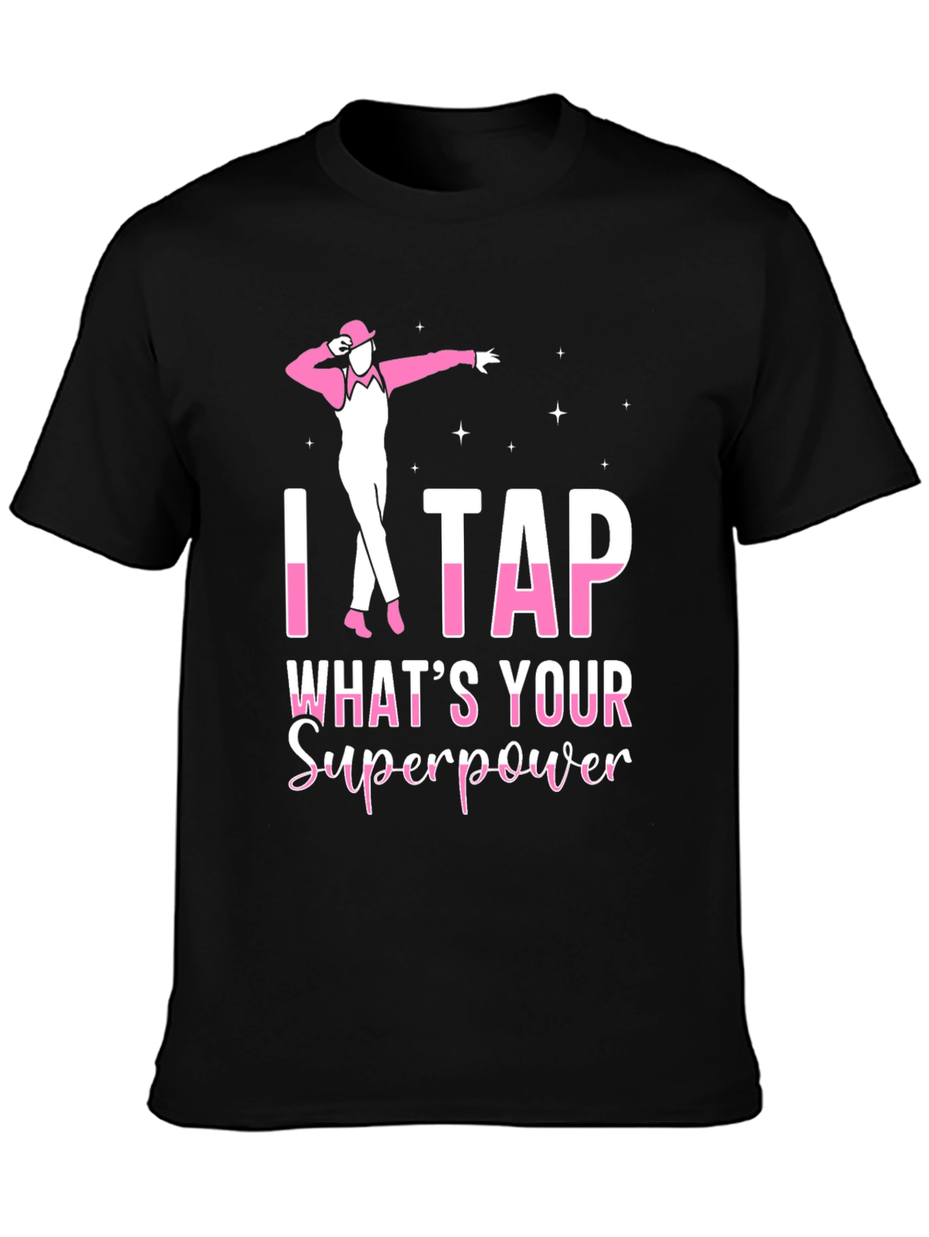 I Tap Whats Your Superpower Black T-Shirt