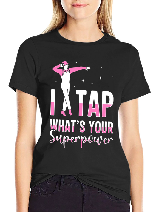 I Tap Whats Your Superpower Black T-Shirt