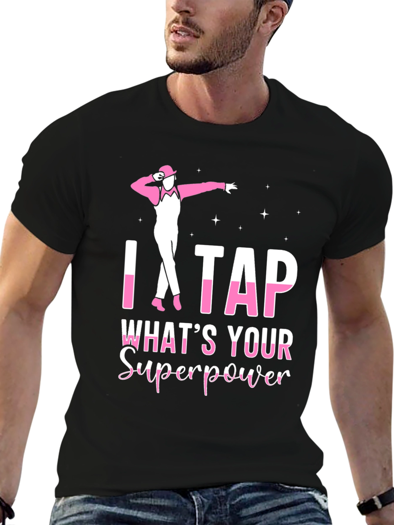 I Tap Whats Your Superpower Black T-Shirt