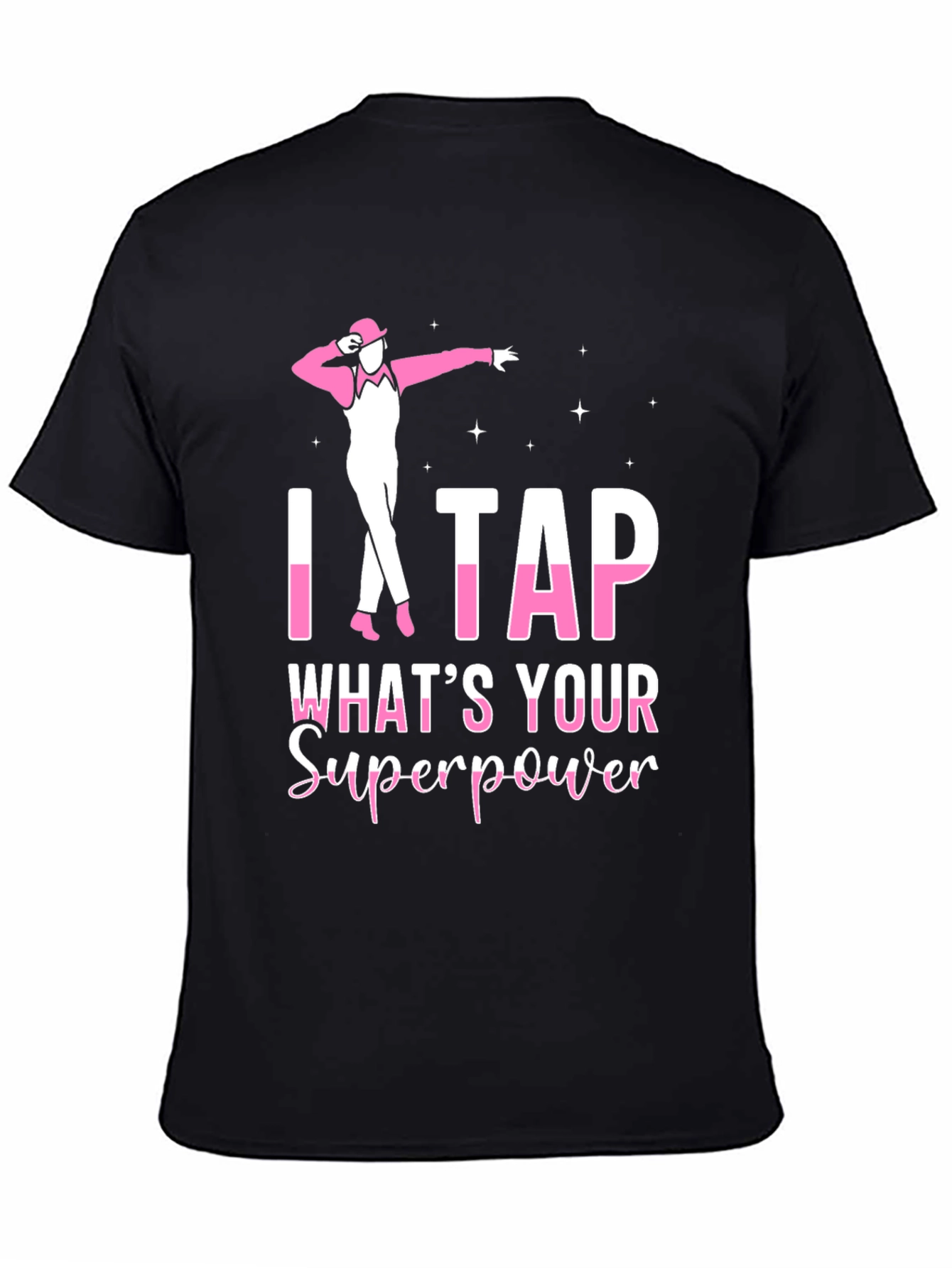 I Tap Whats Your Superpower Black T-Shirt