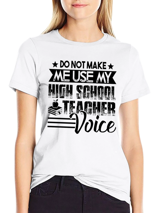 Funny Teacher T-Shirt - High School Teacher Voice