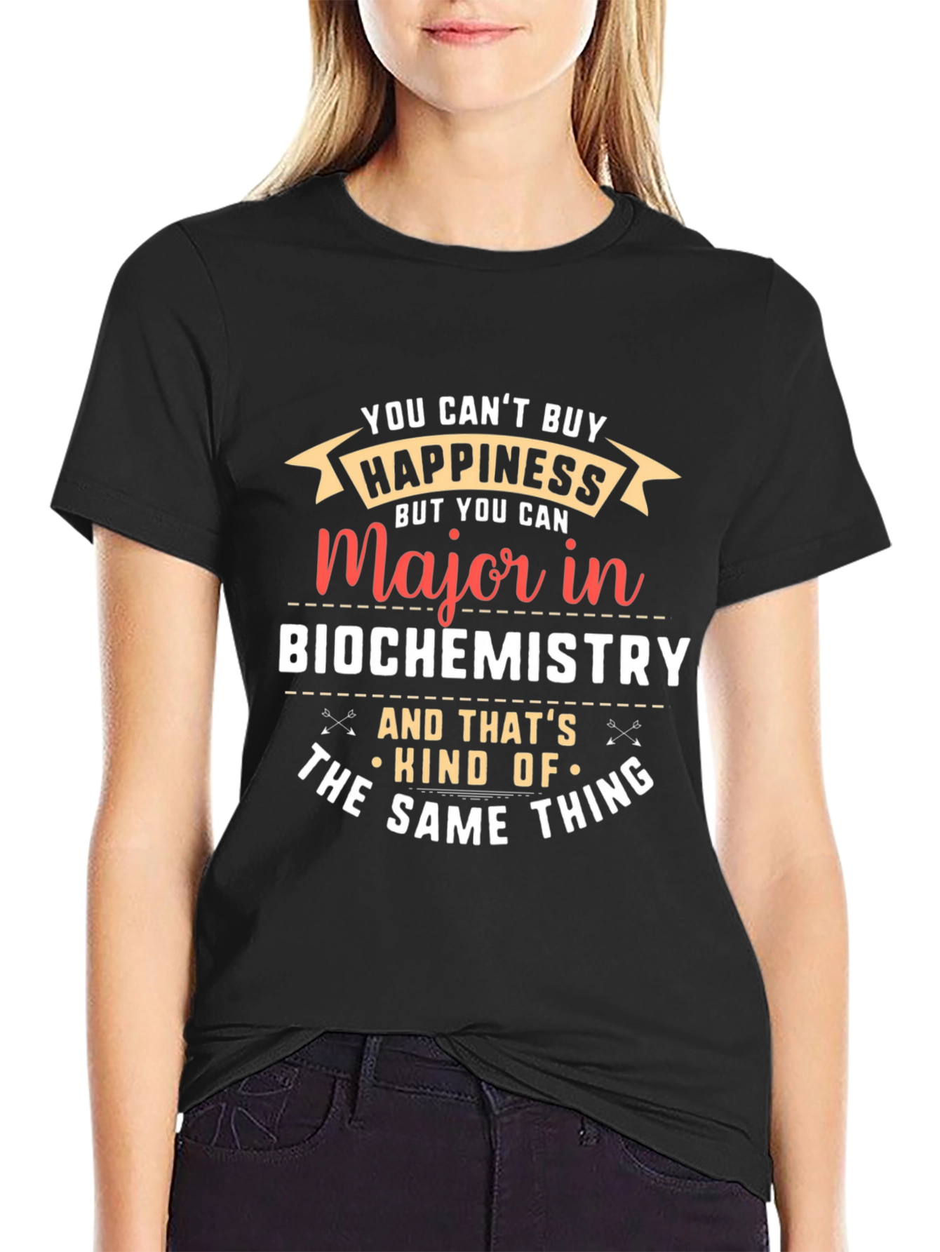 Biochemistry Major T-Shirt: Cant Buy Happiness?