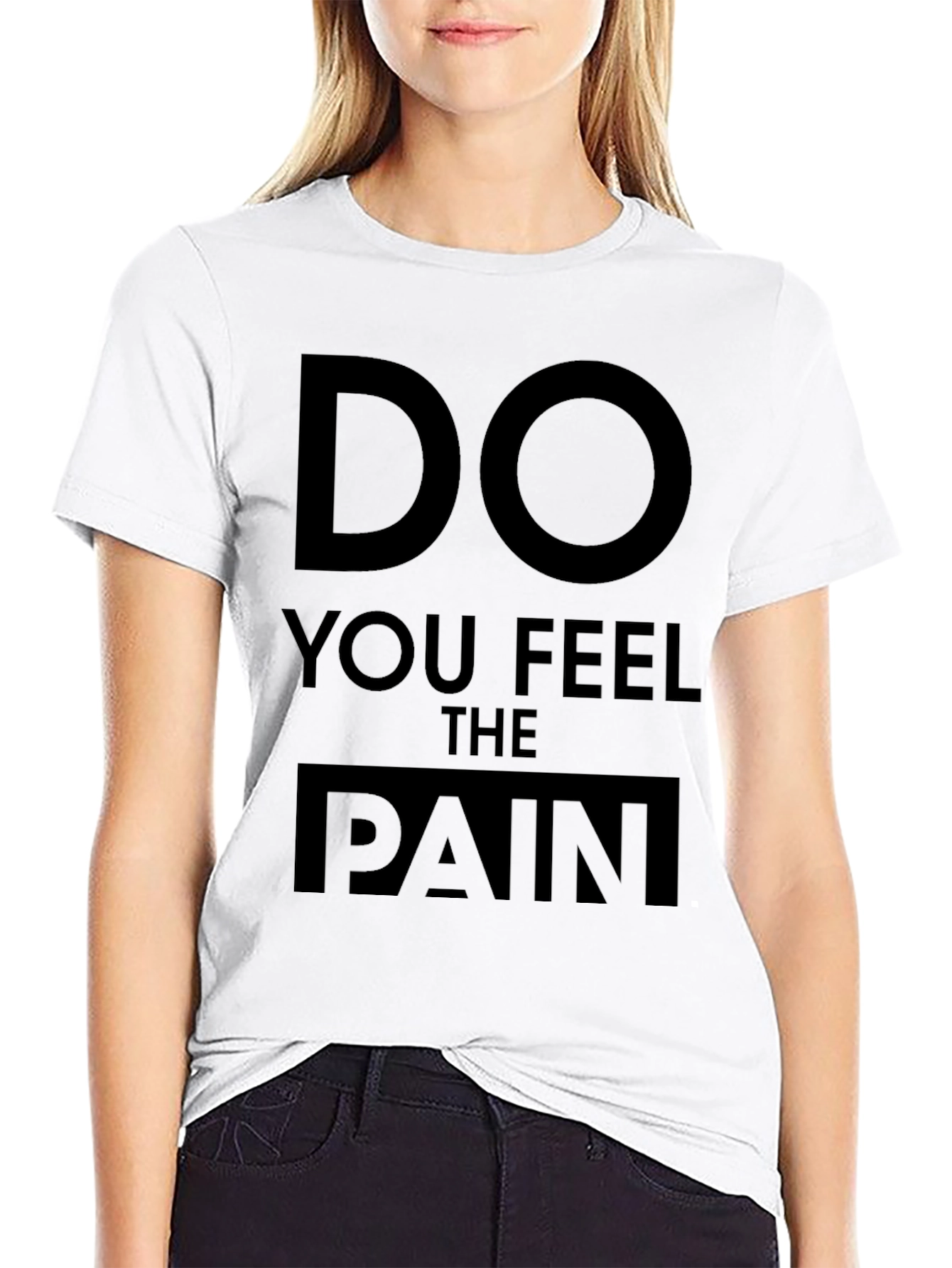 Do You Feel The Pain Graphic T-Shirt
