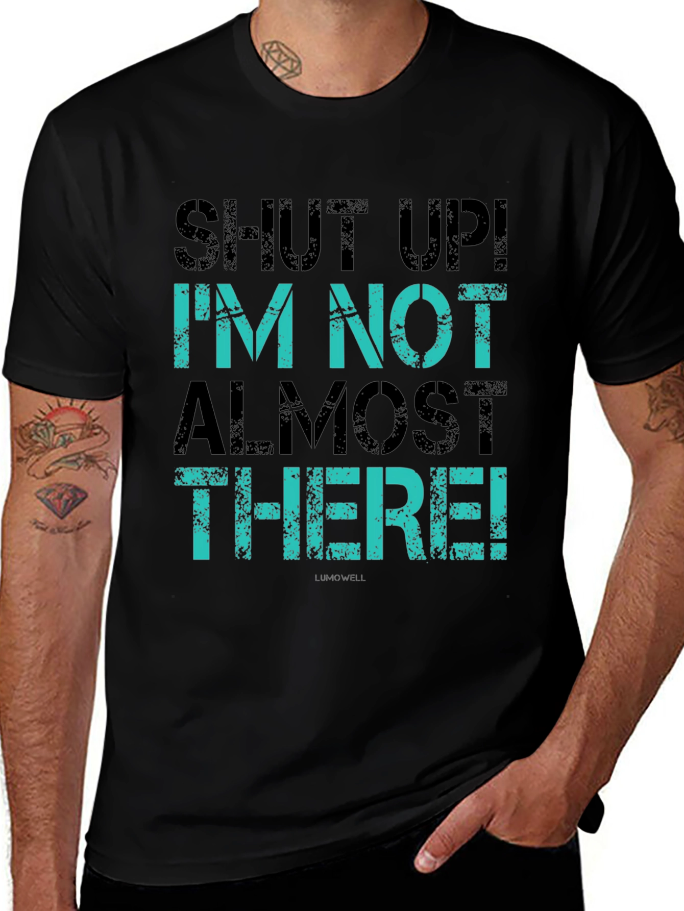 Shut Up! Im Not Almost There T-Shirt