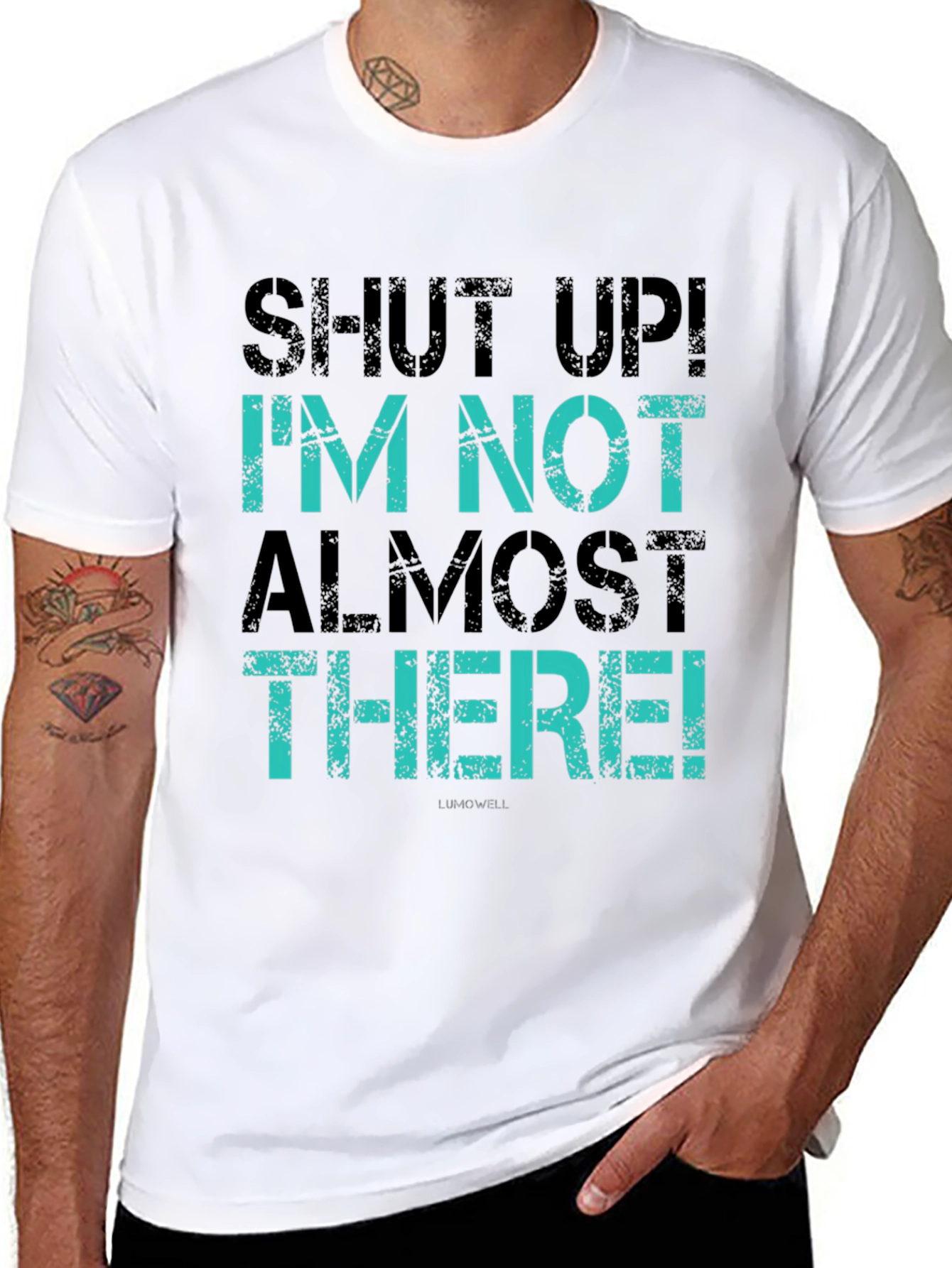 Shut Up! Im Not Almost There T-Shirt
