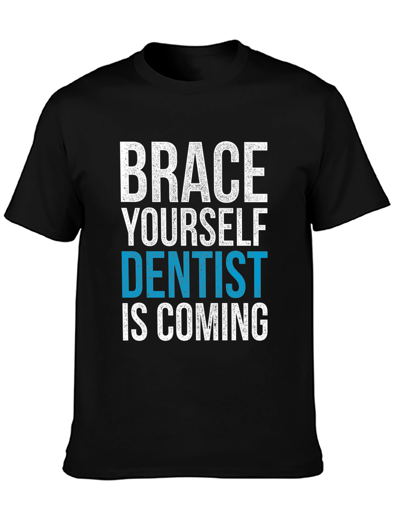 Brace Yourself Dentist is Coming T-Shirt