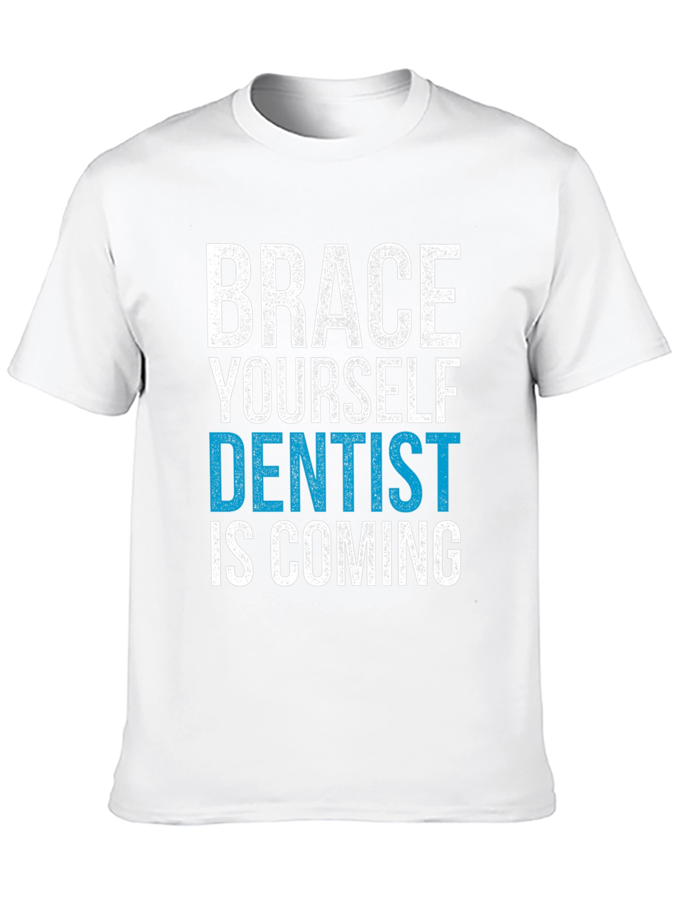 Brace Yourself Dentist is Coming T-Shirt