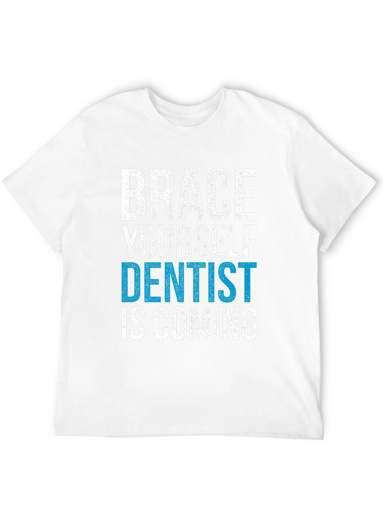 Brace Yourself Dentist is Coming T-Shirt
