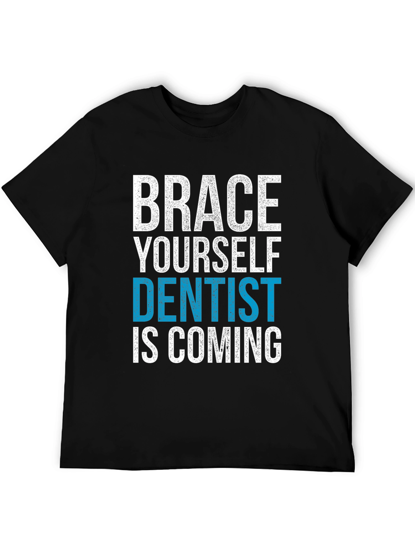 Brace Yourself Dentist is Coming T-Shirt