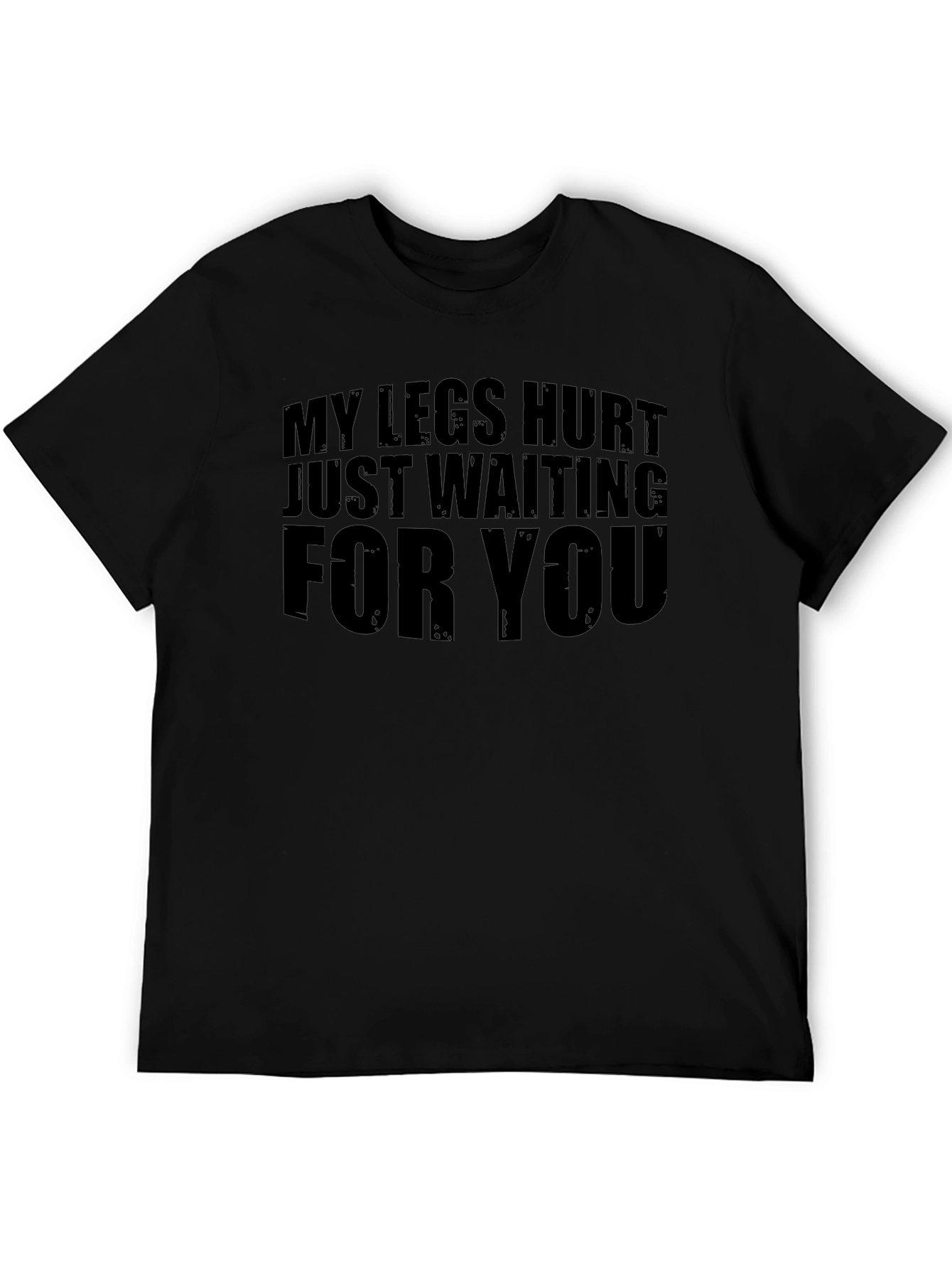 Funny Legs Hurt Waiting T-Shirt