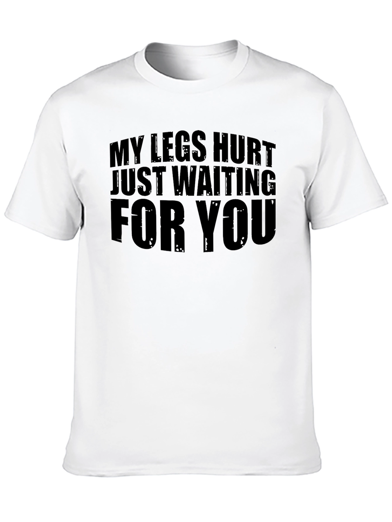 Funny Legs Hurt Waiting T-Shirt