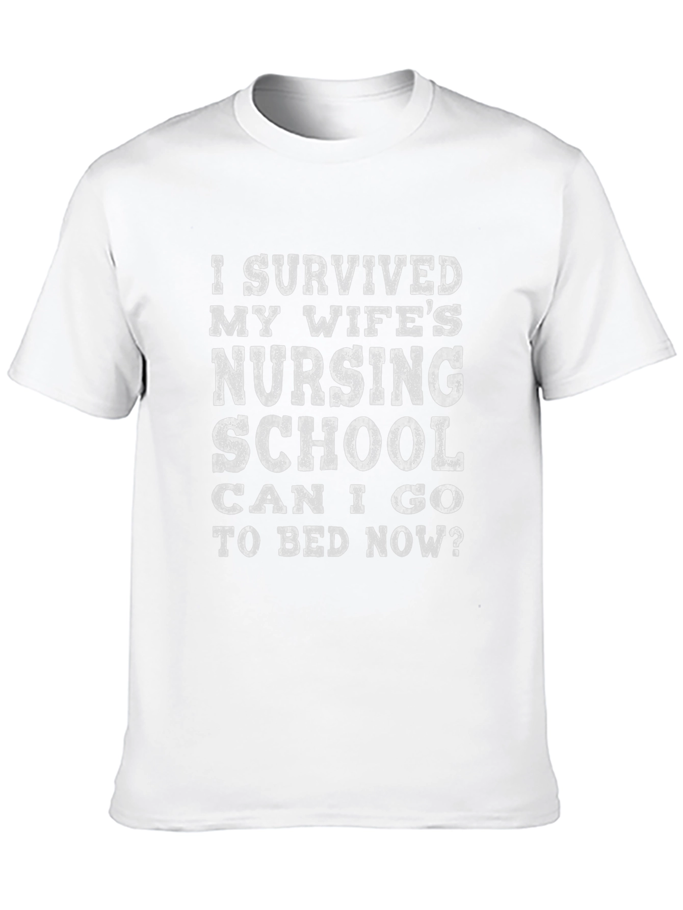 I Survived My Wifes Nursing School T-Shirt