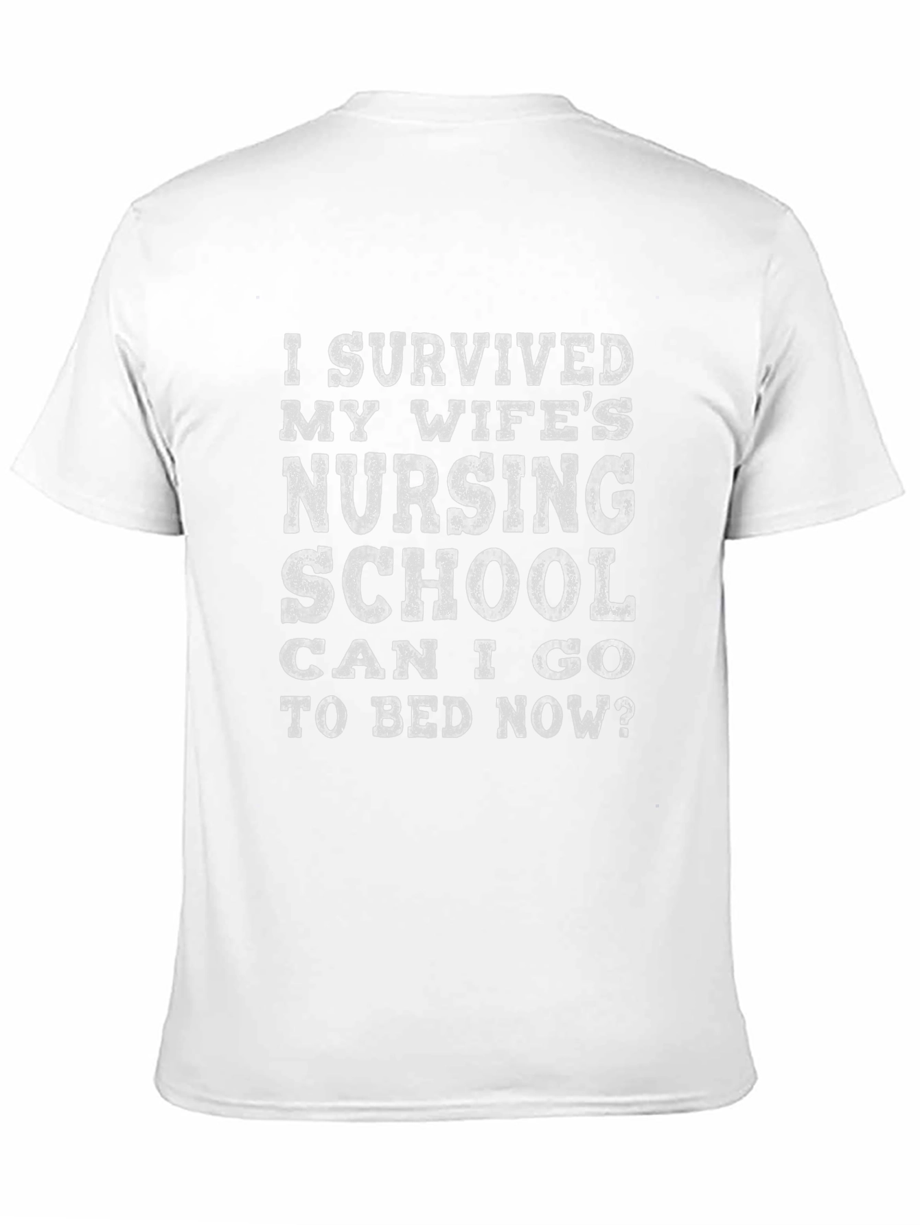 I Survived My Wifes Nursing School T-Shirt