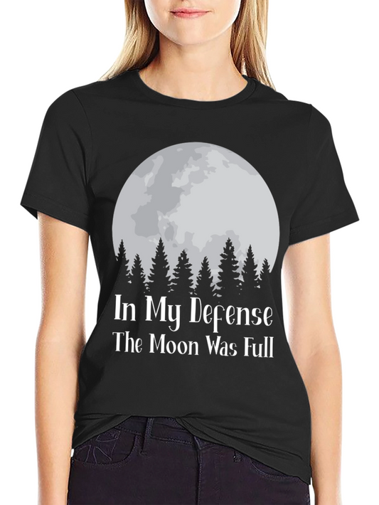 In My Defense T-Shirt - Moon Was Full Black Tee