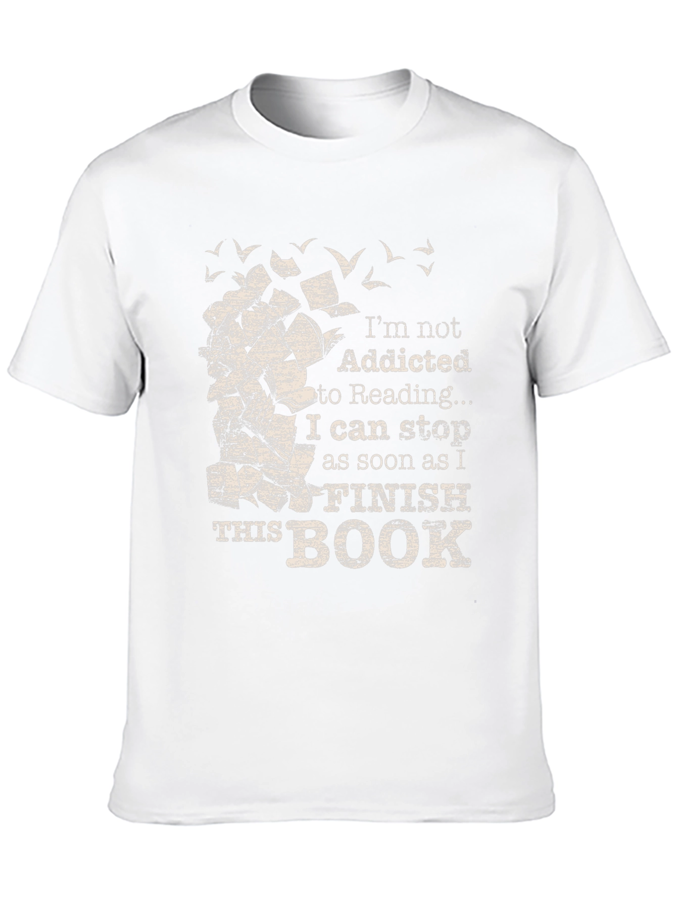 Reader T-Shirt: Im Not Addicted To Reading