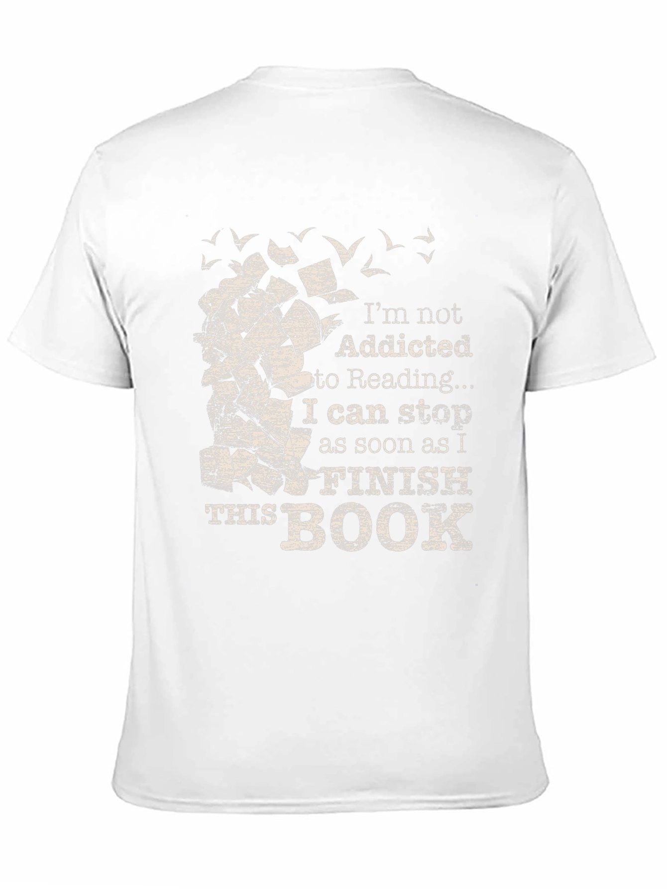 Reader T-Shirt: Im Not Addicted To Reading