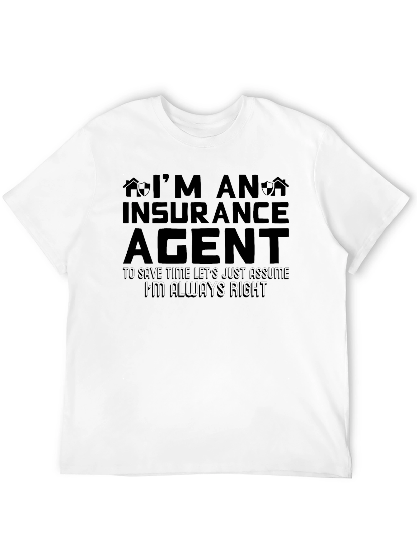 Insurance Agent T-Shirt - Always Right Tee