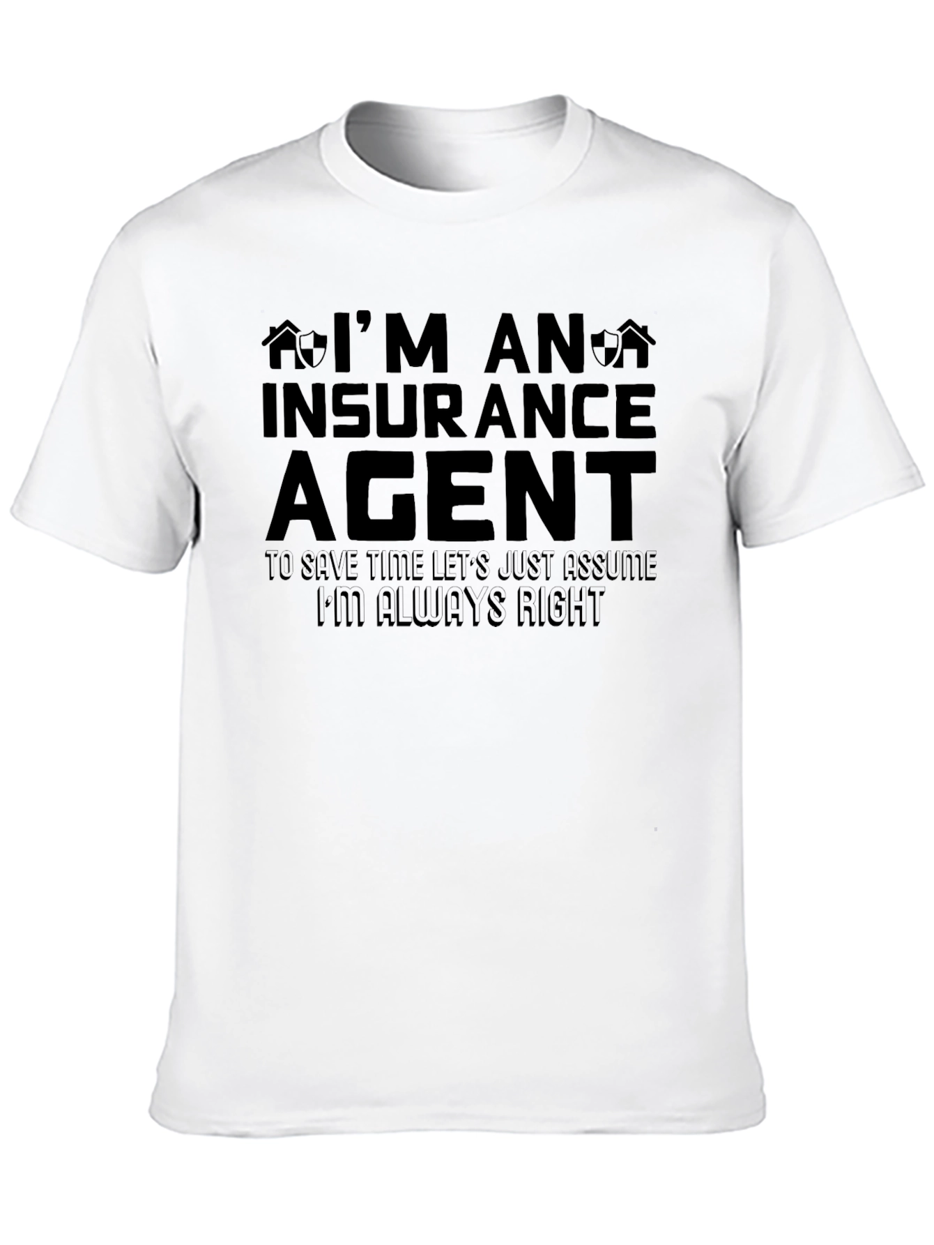 Insurance Agent T-Shirt - Always Right Tee