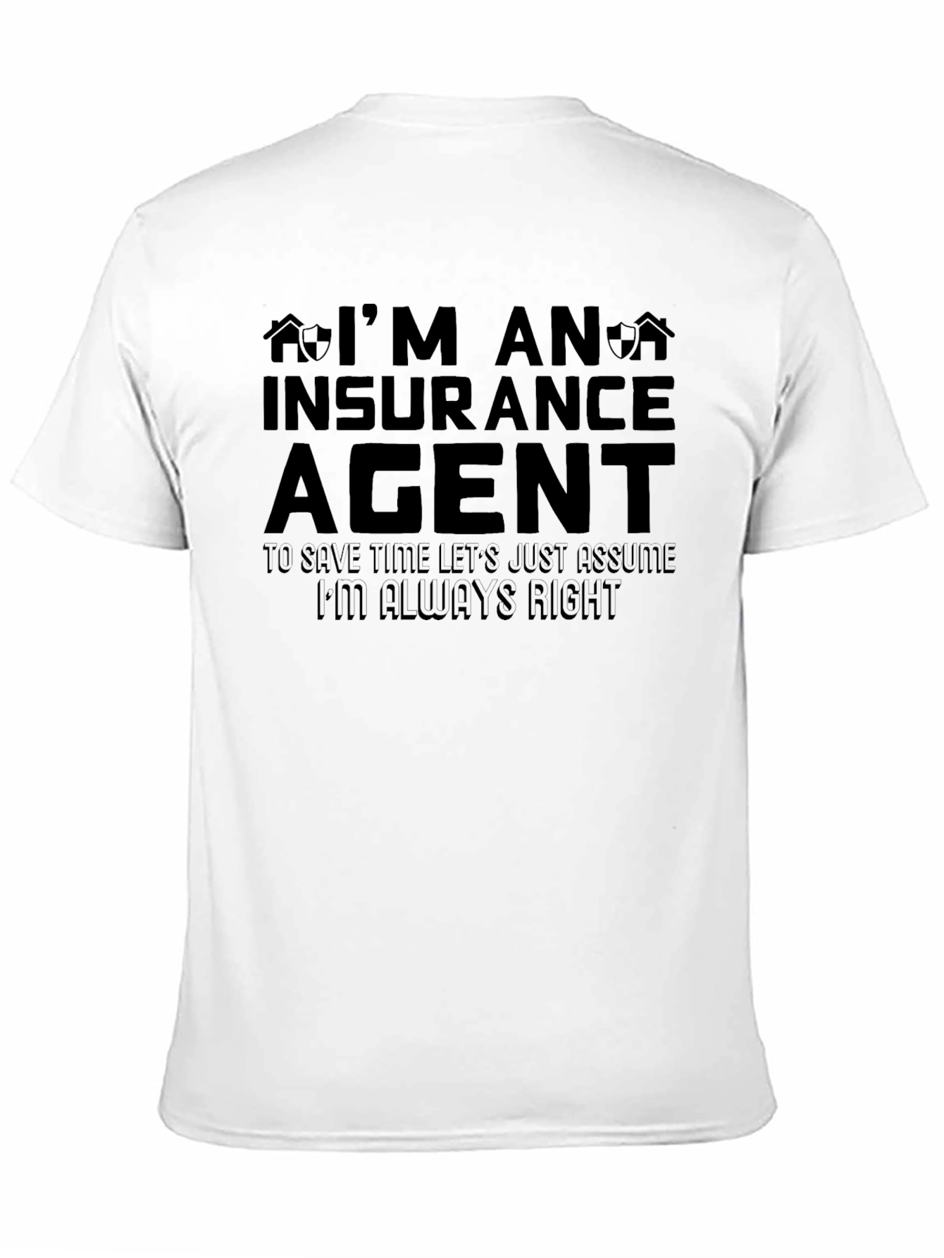 Insurance Agent T-Shirt - Always Right Tee