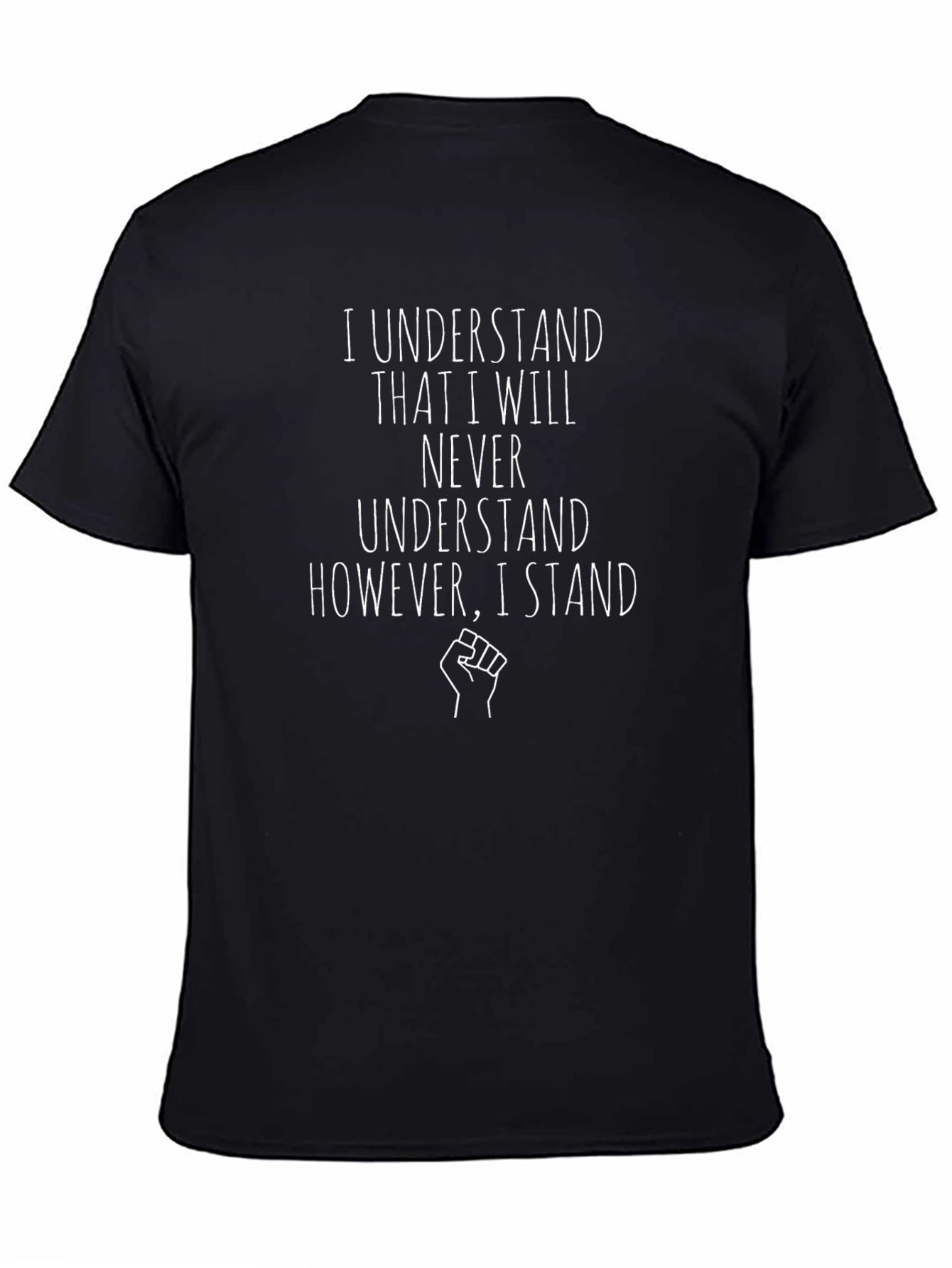 I Understand That I Will Never Understand T-Shirt