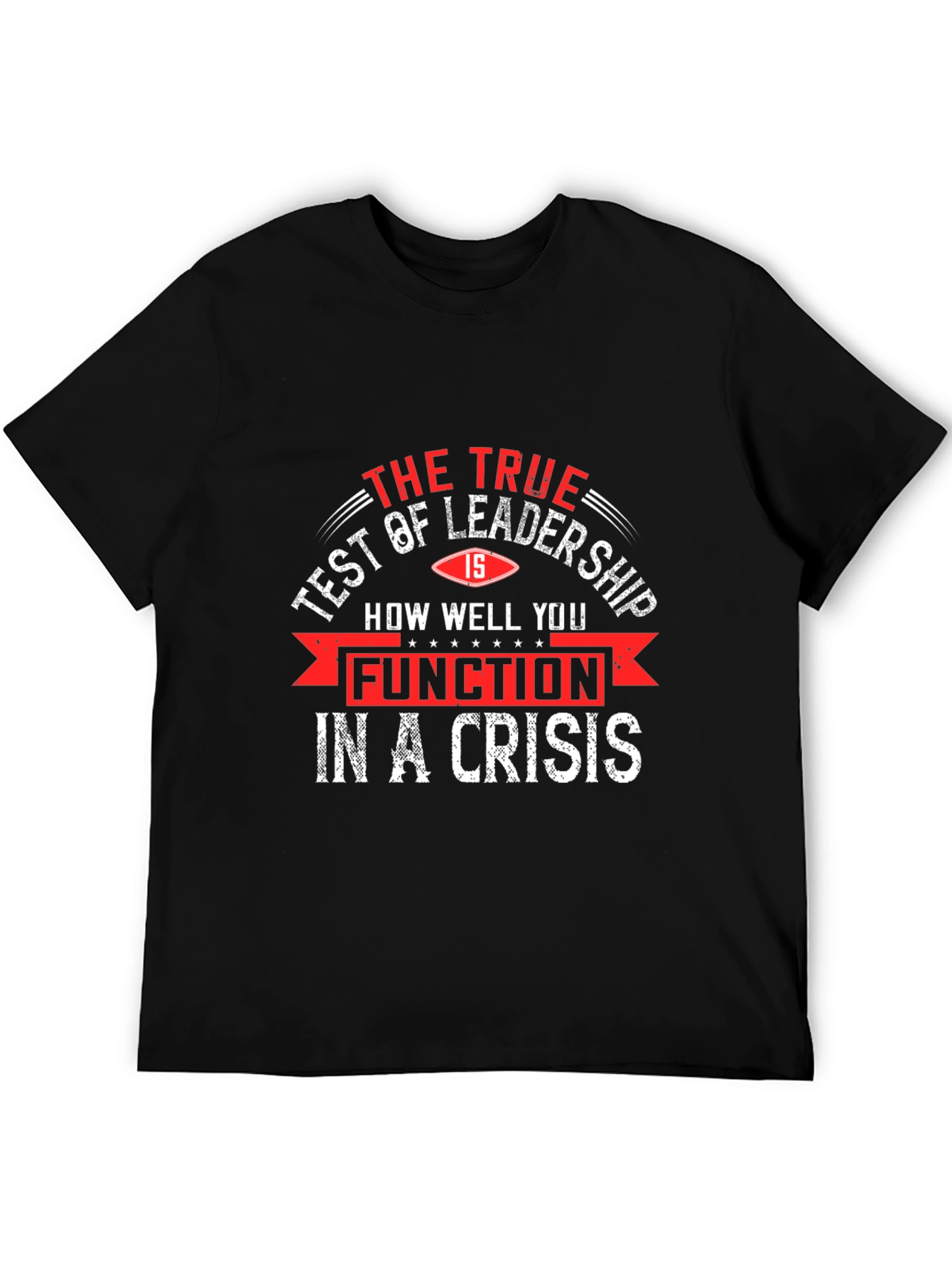 Leadership Crisis T-Shirt - The True Test Tee