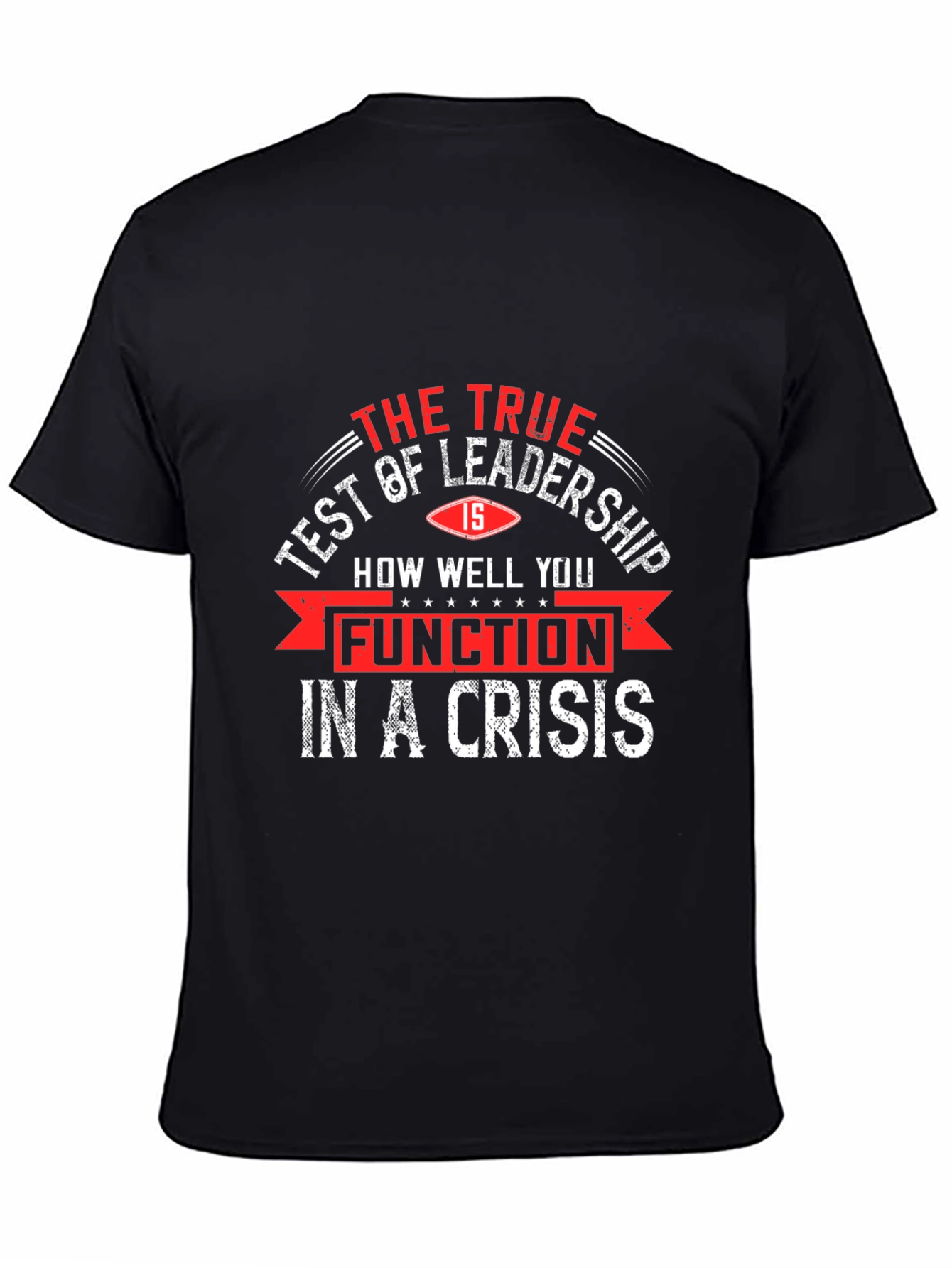 Leadership Crisis T-Shirt - The True Test Tee