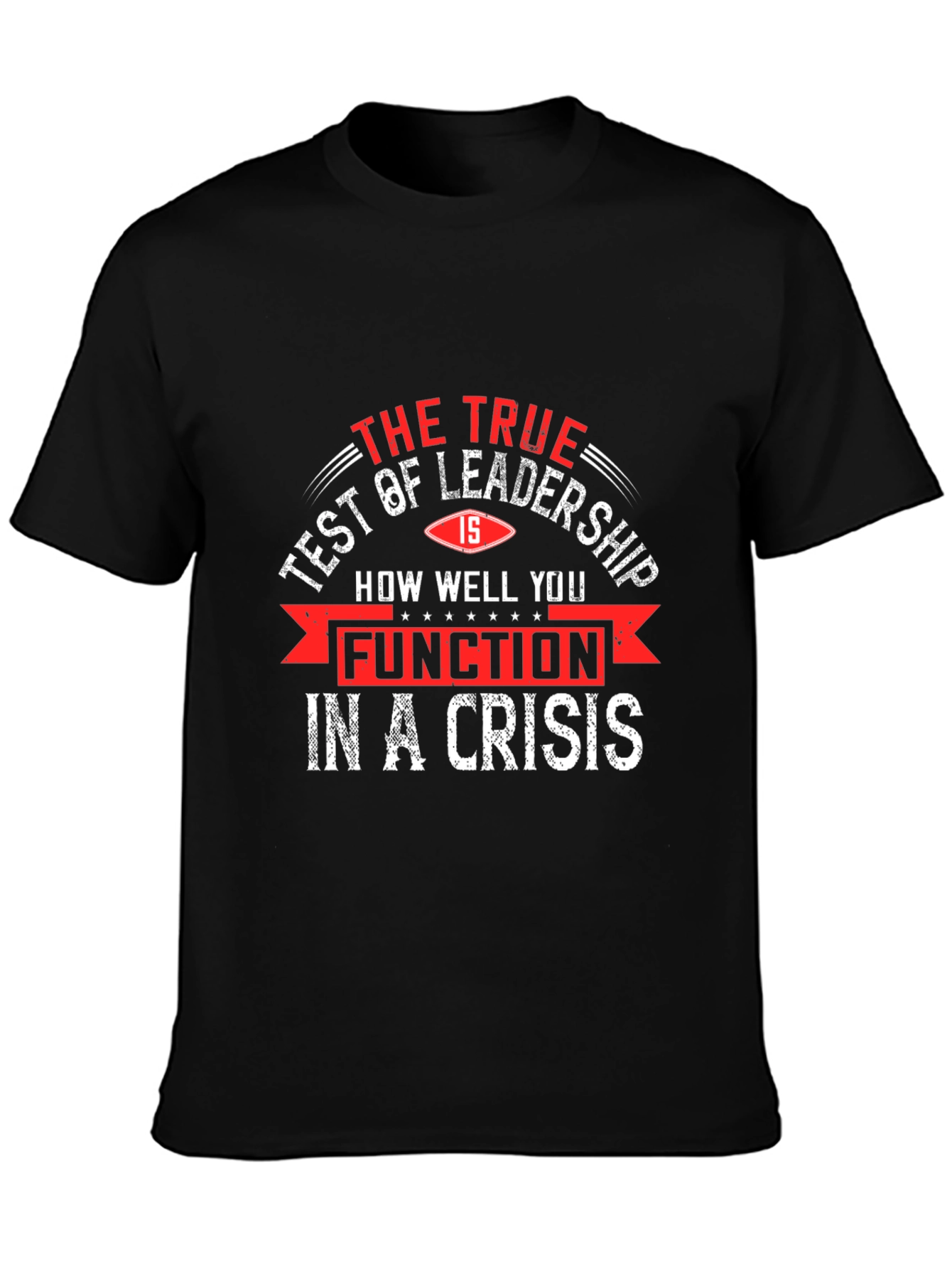 Leadership Crisis T-Shirt - The True Test Tee