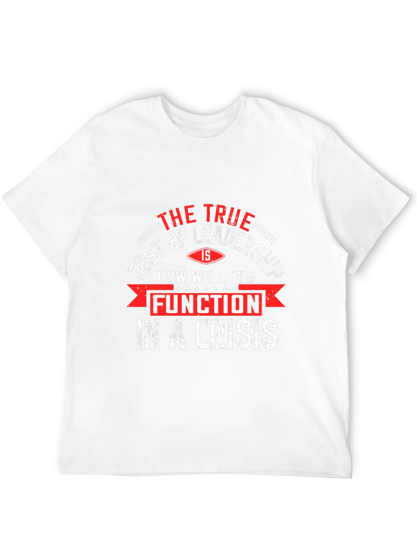 Leadership Crisis T-Shirt - The True Test Tee