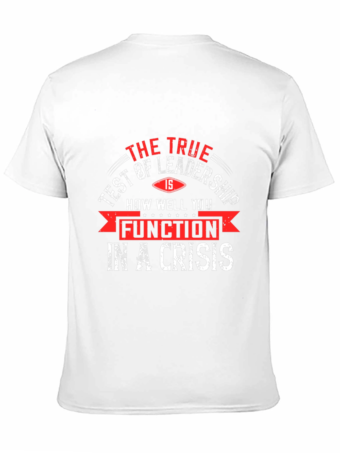 Leadership Crisis T-Shirt - The True Test Tee