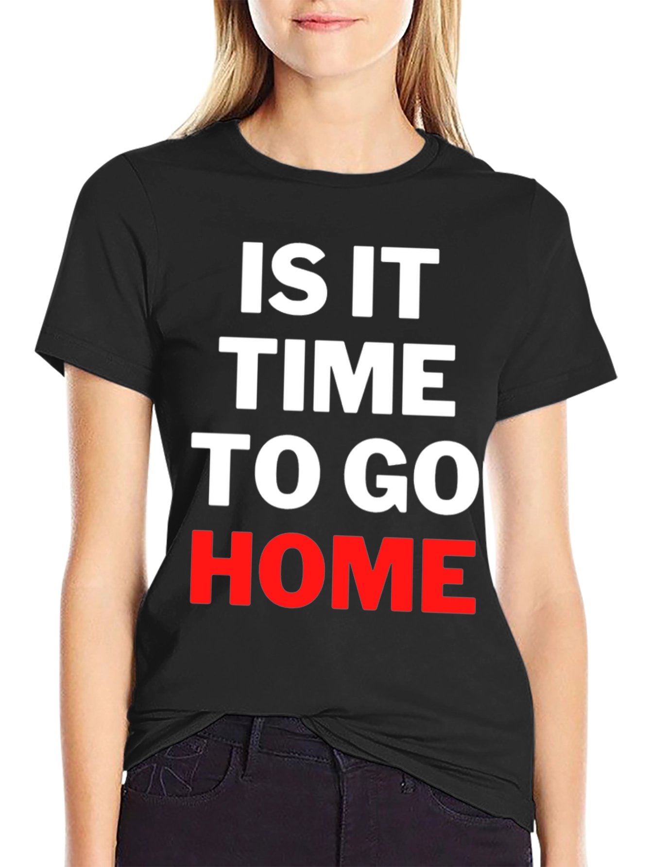 Is It Time To Go Home Black T-Shirt