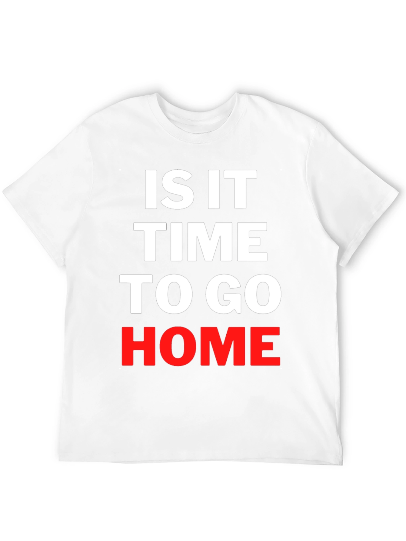 Is It Time To Go Home Black T-Shirt