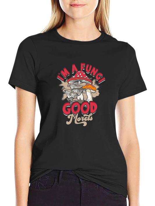 Im a Fungi Good Morels T-Shirt