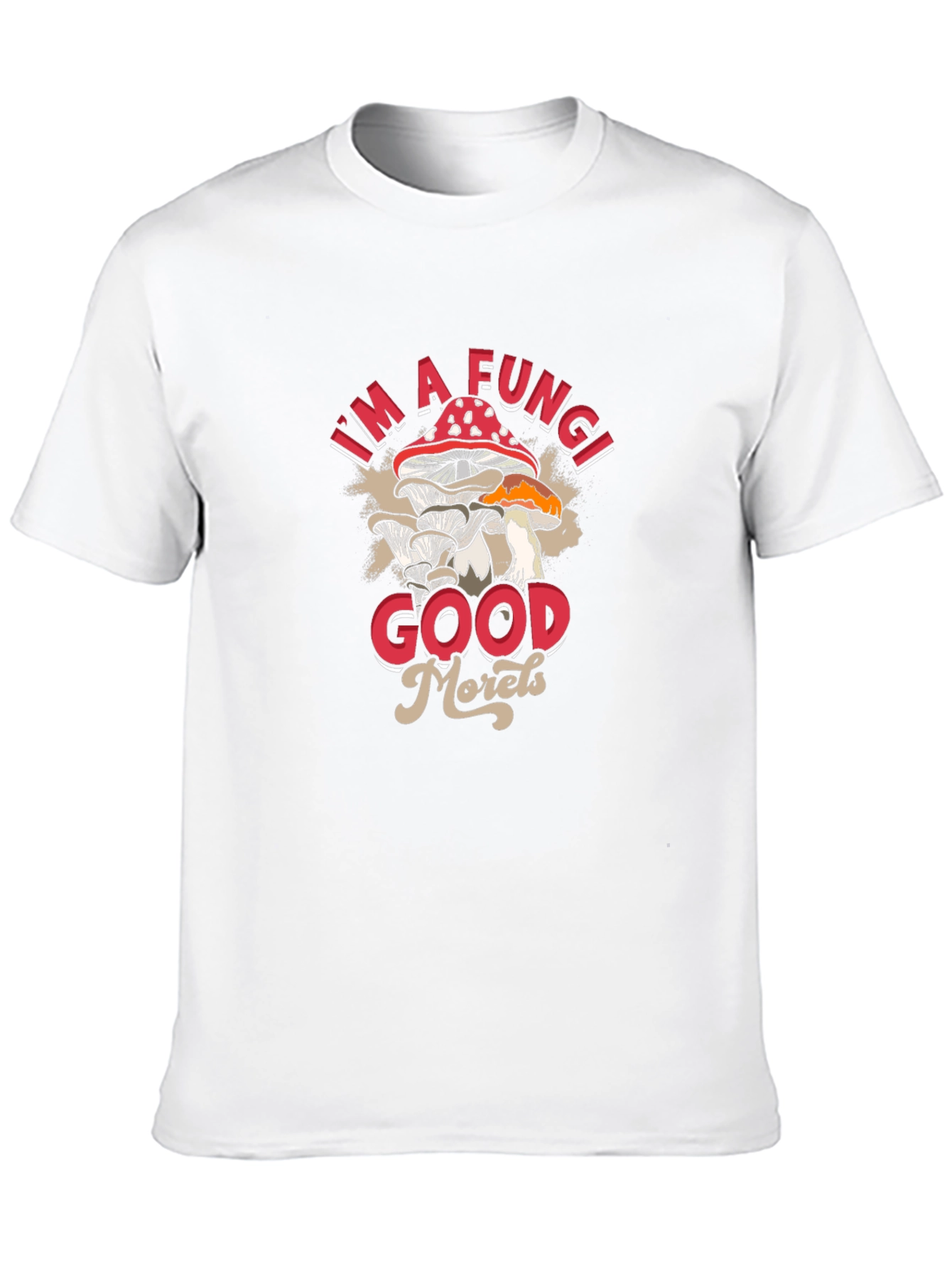 Im a Fungi Good Morels T-Shirt