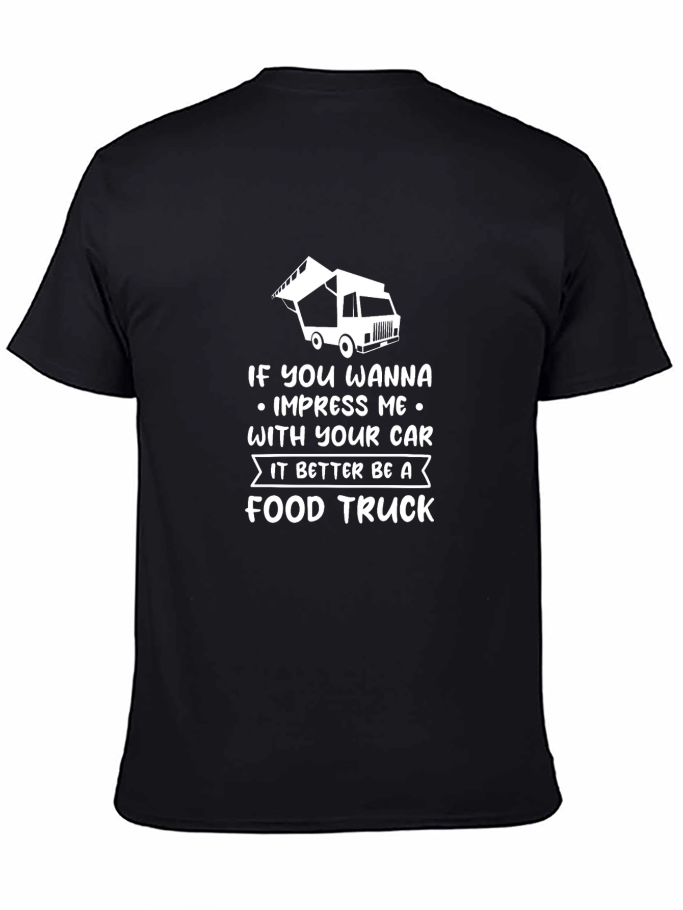 Food Truck Lover T-Shirt - Impress Me Design