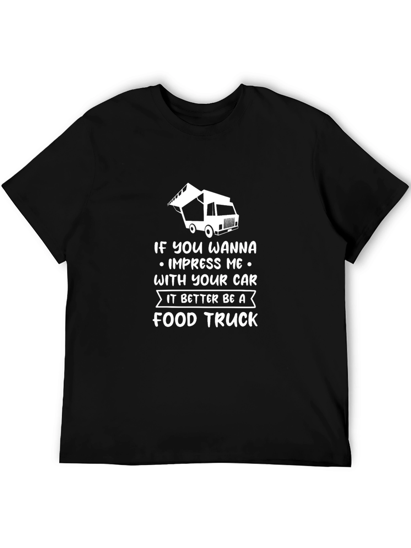 Food Truck Lover T-Shirt - Impress Me Design