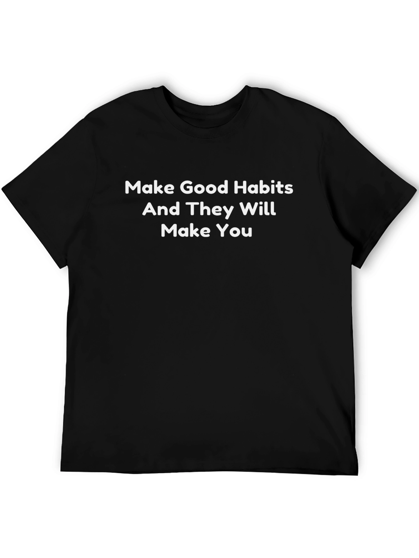 Motivational T-Shirt: Make Good Habits