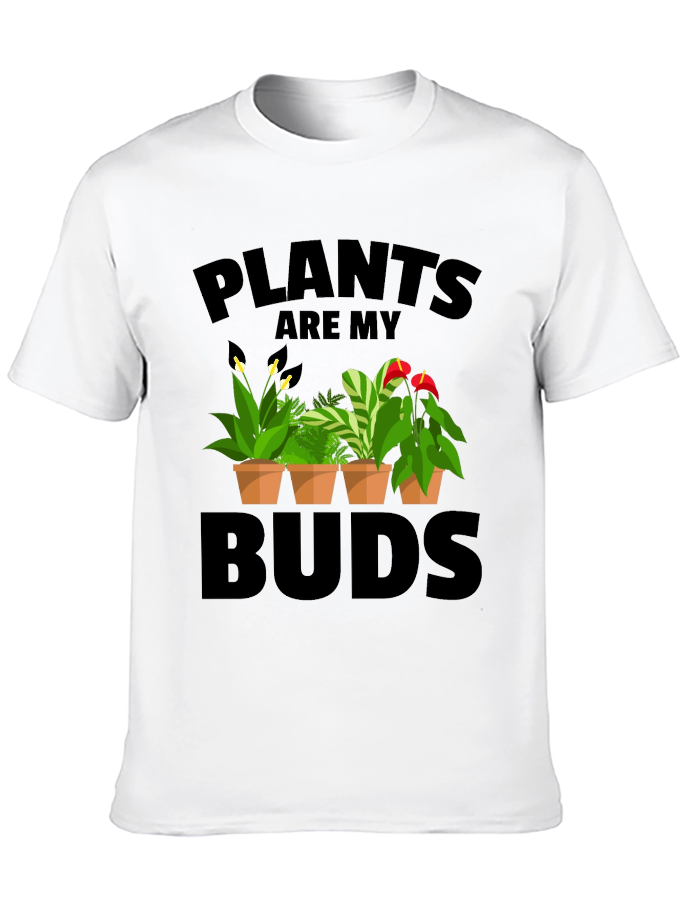 Plants Are My Buds Graphic T-Shirt