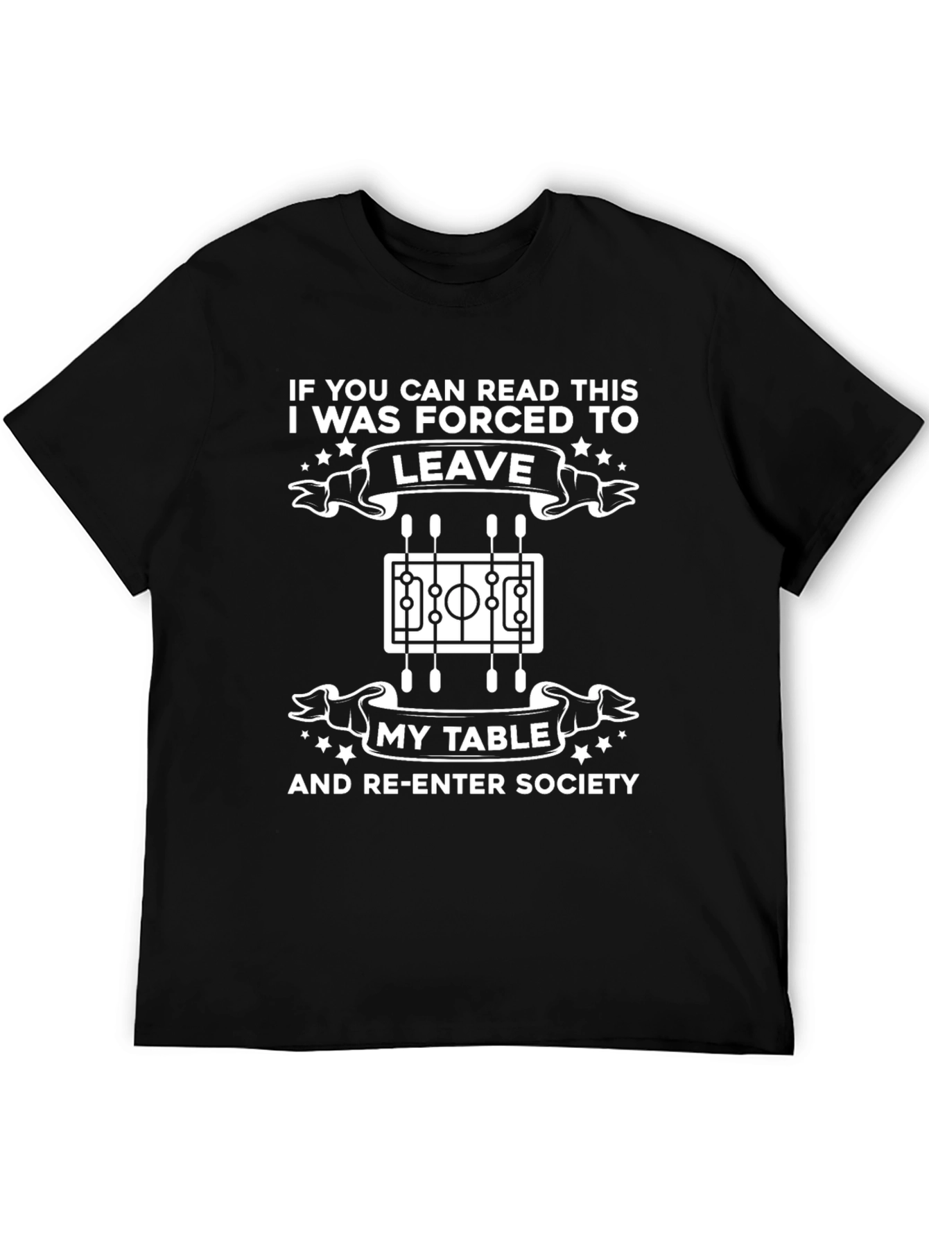 Funny Foosball T-Shirt: Forced to Leave My Table