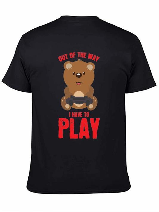Gamer Bear T-Shirt - Out of the Way I Have to Play!