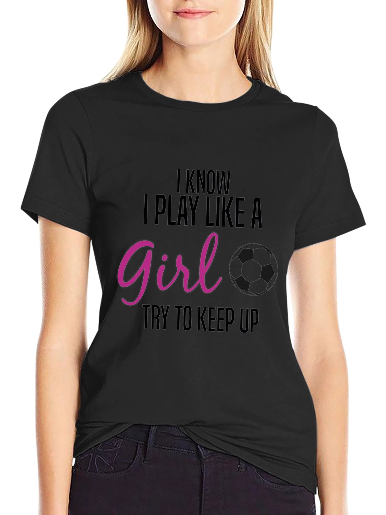 I Know I Play Like A Girl T-Shirt