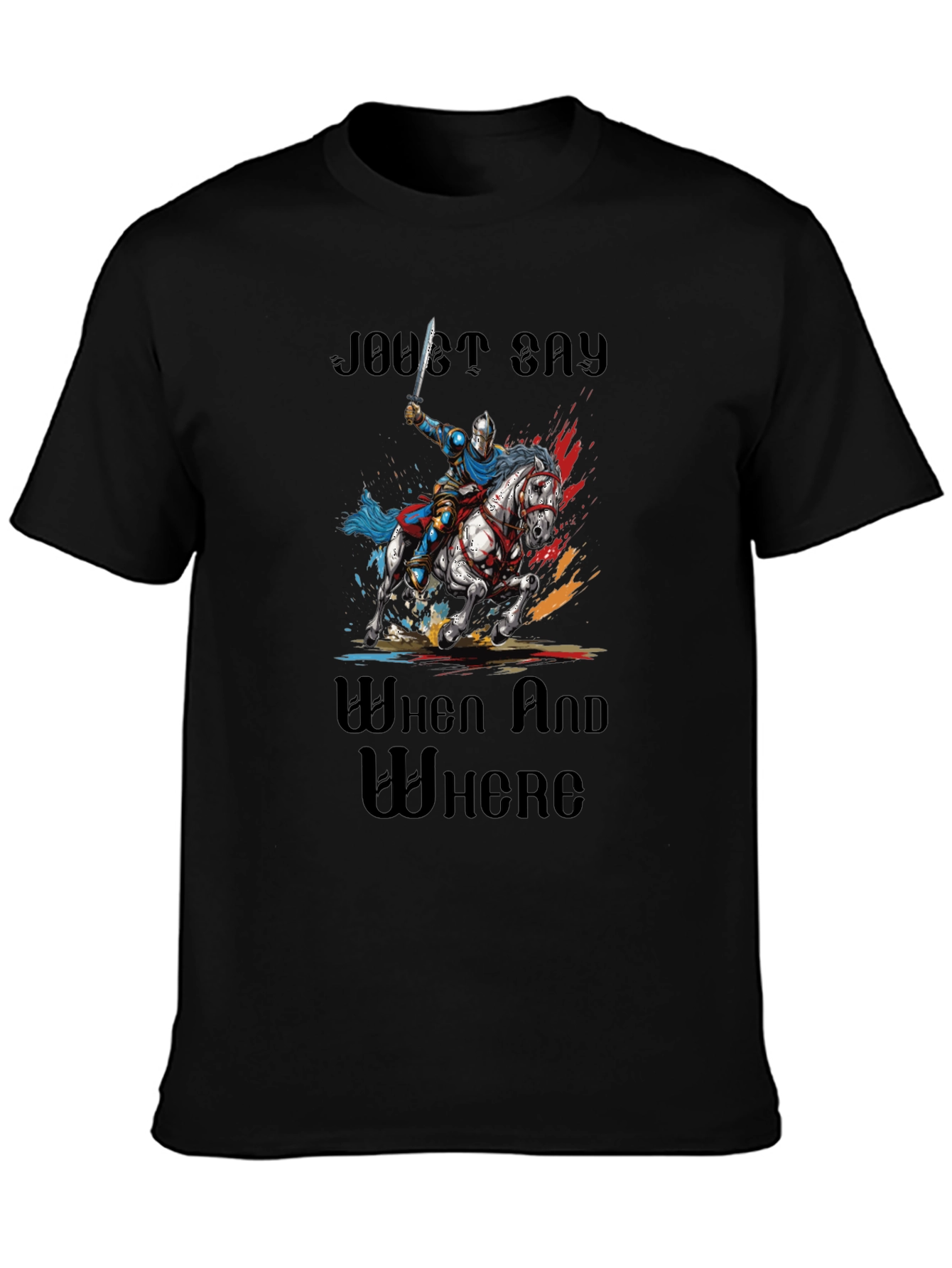 Joust Say When and Where T-Shirt