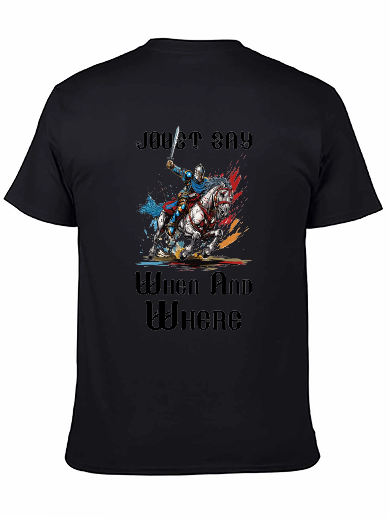 Joust Say When and Where T-Shirt