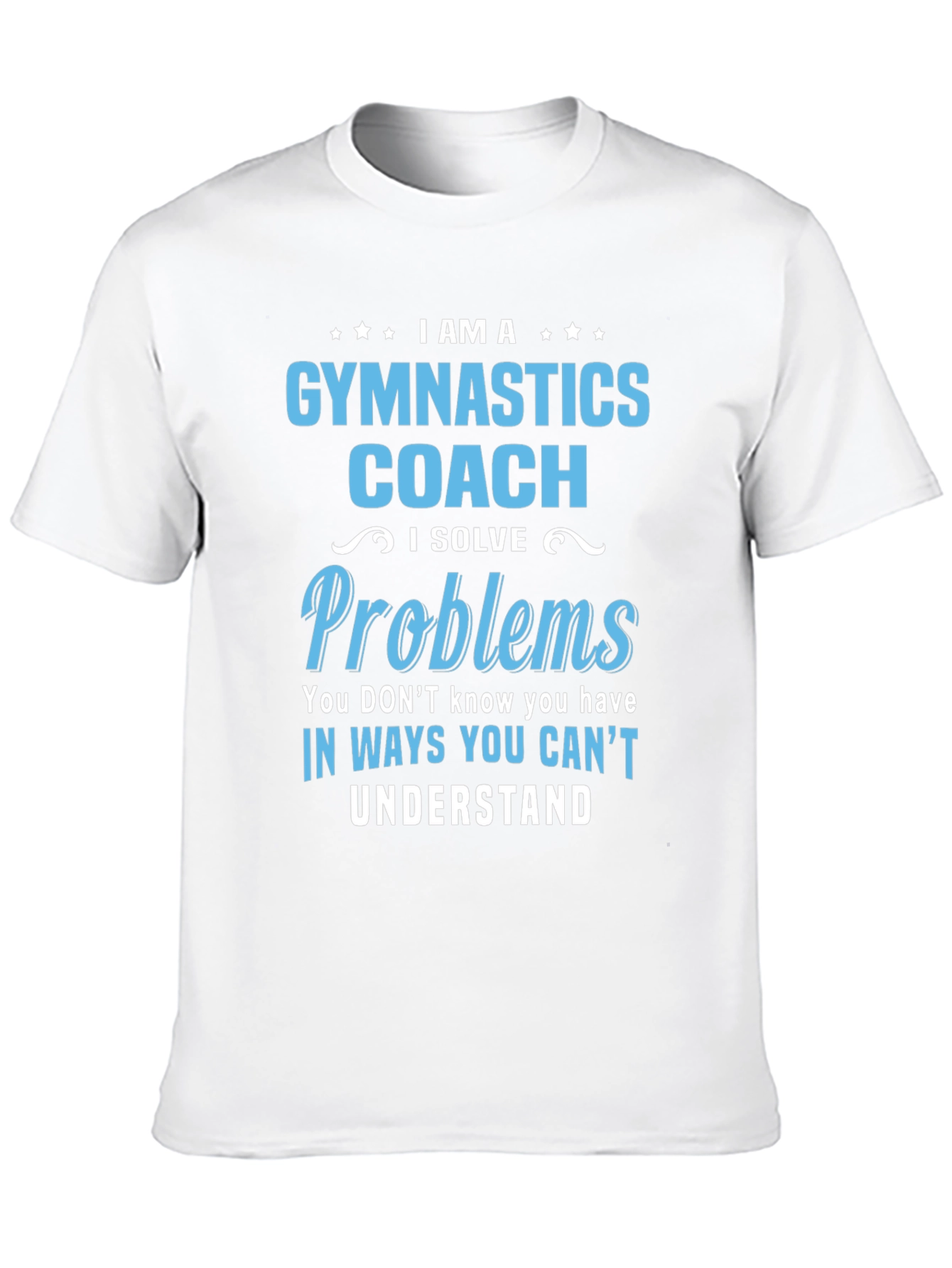 Gymnastics Coach T-Shirt - I Solve Problems Design