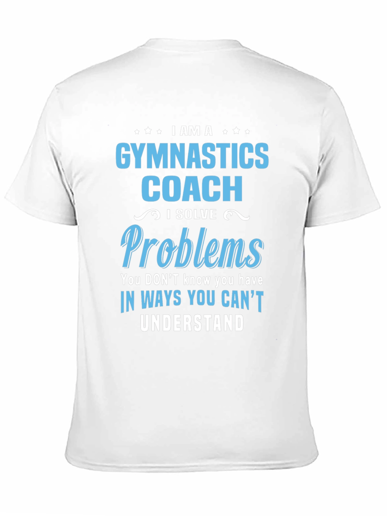 Gymnastics Coach T-Shirt - I Solve Problems Design