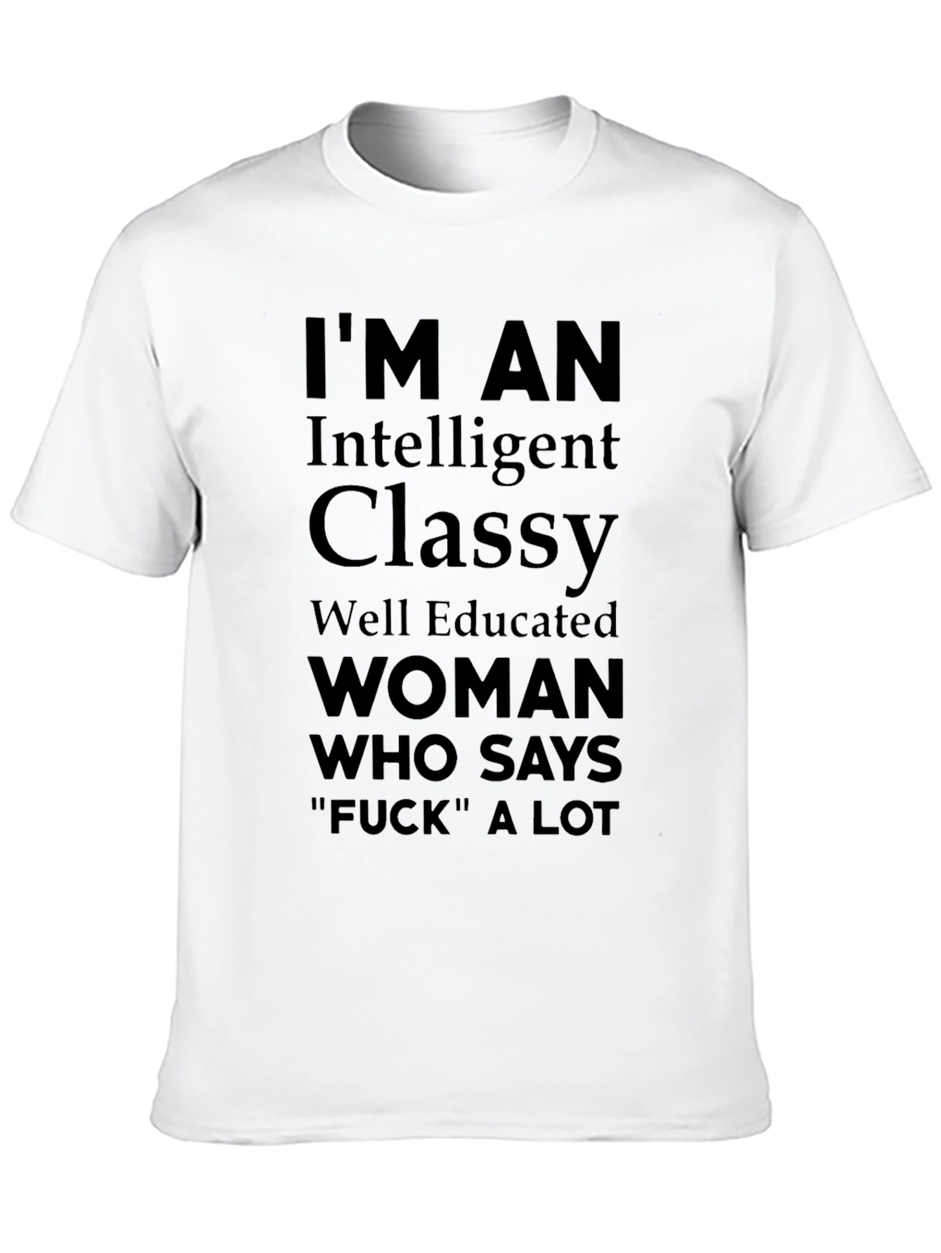 Im An Intelligent Classy Woman Funny Graphic T-Shirt