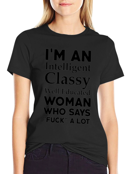 Im An Intelligent Classy Woman Funny Graphic T-Shirt